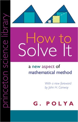 How to Solve It: A New Aspect of Mathematical Method Paperback Princeton University Press