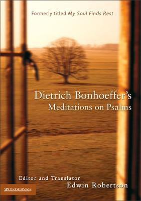 Dietrich Bonhoeffer's Meditations on Psalms Paperback Zondervan