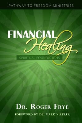 Financial Healing - Spiritual Foundations Paperback HIS Publishing Group