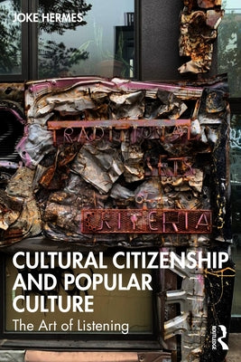 Cultural Citizenship and Popular Culture: The Art of Listening Paperback Routledge