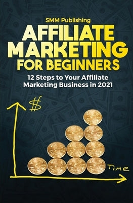 Affiliate Marketing for Beginners Paperback Smm Publishing