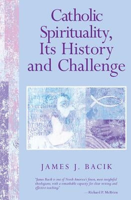 Catholic Spirituality, Its History and Challenge Paperback Paulist Press