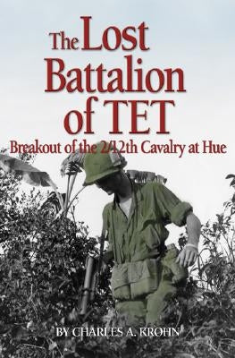 Lost Battalion of Tet: The Breakout of 2/12th Cavalry at Hue Paperback US Naval Institute Press
