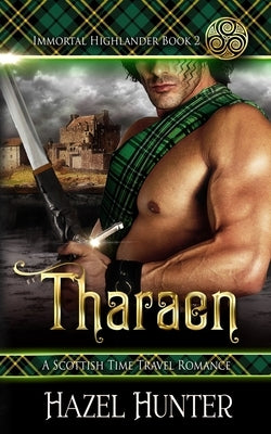 Tharaen (Immortal Highlander Book 2): A Scottish Time Travel Romance Paperback Createspace Independent Publishing Platform