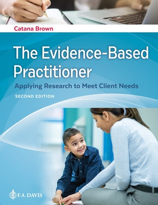 The Evidence-Based Practitioner: Applying Research to Meet Client Needs Paperback F. A. Davis Company