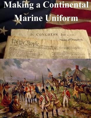Making a Continental Marine Uniform Paperback Createspace Independent Publishing Platform