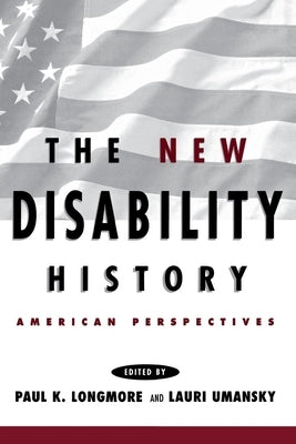 The New Disability History: American Perspectives Paperback New York University Press