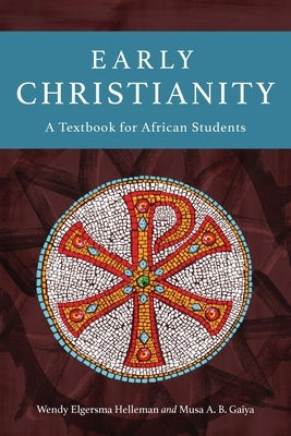 Early Christianity: A Textbook for African Students Paperback Langham Global Library