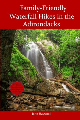 Family Friendly Waterfall Hikes in the Adirondacks Paperback Independently Published