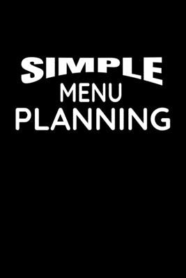 Simple Menu Planning: Meal Planning and Shopping List Paperback Independently Published