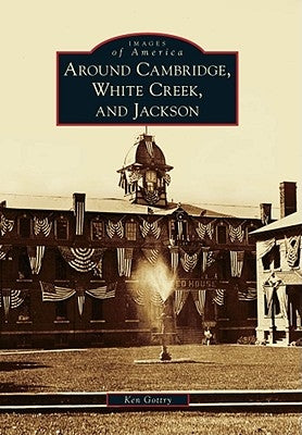 Around Cambridge, White Creek, and Jackson Paperback Arcadia Publishing (SC)