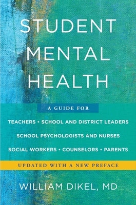 Student Mental Health: A Guide for Teachers, School and District Leaders, School Psychologists and Nurses, Social Workers, Counselors, and Pa Paperback W. W. Norton & Company