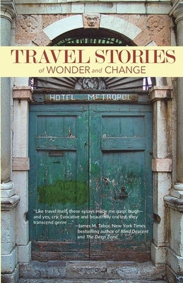 TRAVEL STORIES of WONDER and CHANGE Paperback Bay Area Travel Writers
