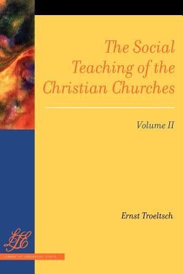 The Social Teaching of the Christian Churches, Volume II Paperback Westminster John Knox Press