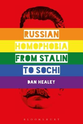 Russian Homophobia from Stalin to Sochi Paperback Bloomsbury Publishing PLC