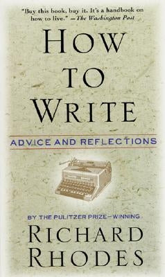 How to Write: Advice and Reflections Paperback William Morrow & Company