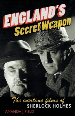 England's Secret Weapon: The Wartime Films of Sherlock Holmes Paperback Chaplin Books