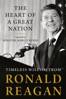 The Heart of a Great Nation: Timeless Wisdom from Ronald Reagan Paperback Sentinel