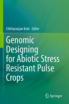 Genomic Designing for Abiotic Stress Resistant Pulse Crops Paperback Springer