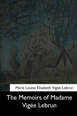 The Memoirs of Madame Vigee Lebrun Paperback Createspace Independent Publishing Platform
