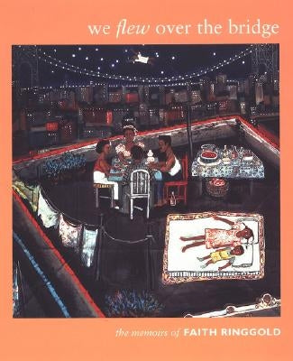 We Flew Over the Bridge: The Memoirs of Faith Ringgold Paperback Duke University Press