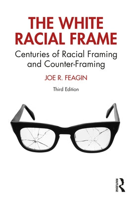 The White Racial Frame: Centuries of Racial Framing and Counter-Framing Paperback Routledge