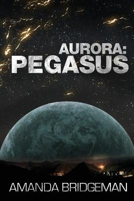Aurora: Pegasus (Aurora 2) Paperback Amanda Bridgeman