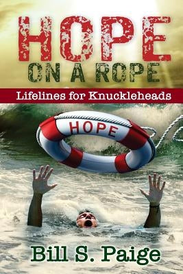 Hope on a Rope: Lifelines for Knuckleheads Paperback Write It Right Editorial Services