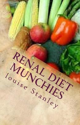 Renal Diet MUNCHIES: Kidney-Friendly Smoothies, Snacks & Sandwiches Paperback Createspace Independent Publishing Platform