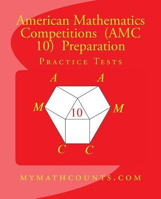 American Mathematics Competitions (AMC 10) Preparation Practice Tests Paperback Createspace Independent Publishing Platform