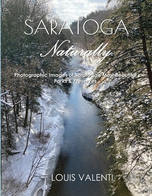 Saratoga Naturally: Photographic Images of Saratoga's Most Beautiful Parks & Preserves Paperback Spa City Publishing