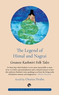 The Legend of Himal and Nagrai: Greatest Kashmiri Folk Tales Paperback Speaking Tiger Books