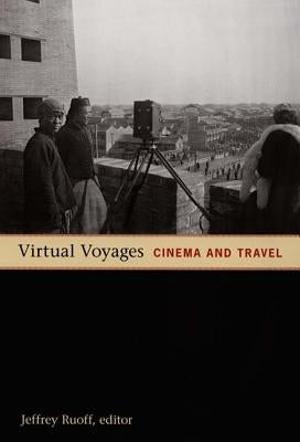Virtual Voyages: Cinema and Travel Paperback Duke University Press