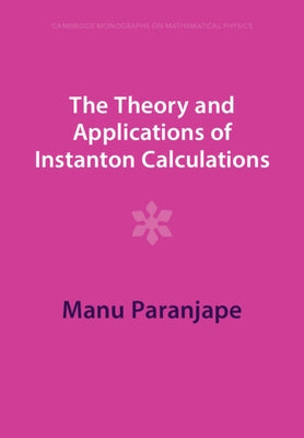Paperback of The Theory and Applications of Instanton Calculations by Cambridge University Press, showing the front cover.