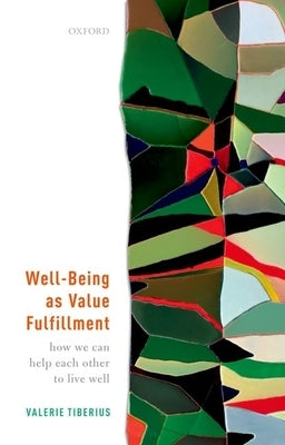 Well-Being as Value Fulfillment: How We Can Help Each Other to Live Well Paperback Oxford University Press, USA