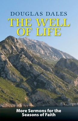 The Well of Life: More Sermons for the Seasons of Faith Paperback Sacristy Press