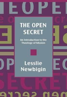 The Open Secret: Introduction to the Theology of Mission Paperback SPCK Publishing