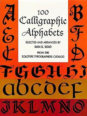 100 Calligraphic Alphabets by Solo, Dan X.