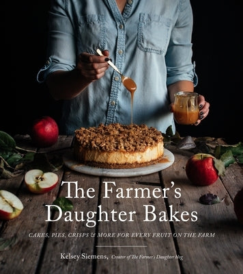 The Farmer's Daughter Bakes: Cakes, Pies, Crisps and More for Every Fruit on the Farm Page Street Publishing