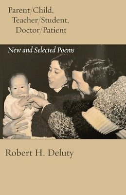 Parent/Child, Teacher/Student, Doctor/Patient: New and Selected Poems Paperback Ben Yehuda Press