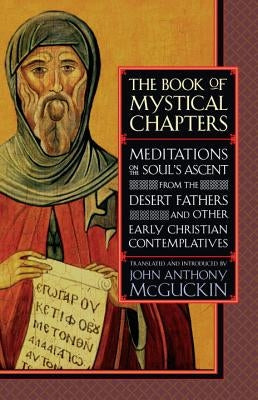 The Book of Mystical Chapters: Meditations on the Soul's Ascent, from the Desert Fathers and Other Early Christian Contemplatives Paperback Shambhala