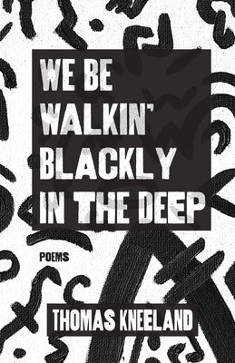 We Be Walkin' Blackly in the Deep Paperback Marian University Department of Media, Commun
