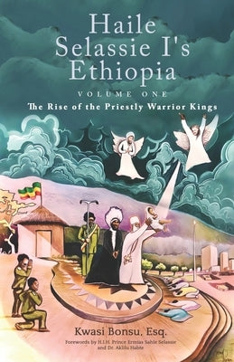 Haile Selassie I's Ethiopia, Volume One: The Rise of the Priestly Warrior Kings Paperback Bookman Express, LLC