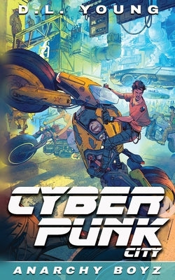 Cyberpunk City Book Two: Anarchy Boyz Paperback Concordia Professional Services, LLC