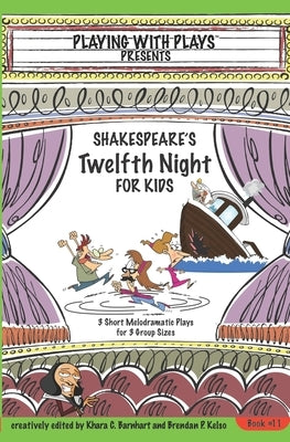 Shakespeare's Twelfth Night for Kids: 3 Short Melodramatic Plays for 3 Group Sizes Paperback Createspace Independent Publishing Platform