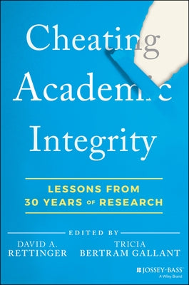 Cheating Academic Integrity: Lessons from 30 Years of Research Paperback Jossey-Bass