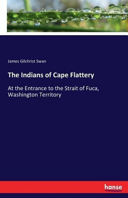 The Indians of Cape Flattery: At the Entrance to the Strait of Fuca, Washington Territory Paperback Hansebooks