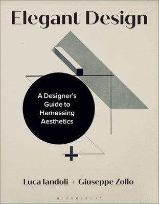 Elegant Design: A Designer's Guide to Harnessing Aesthetics Paperback Bloomsbury Visual Arts