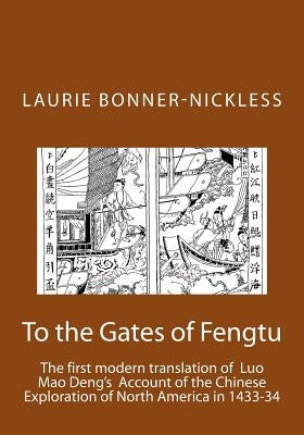 To the Gates of Fengtu: The first full modern translation of the final fifteen chapters of Luo Mao Deng's Epic Account of Chinese Exploration Paperback Createspace Independent Publishing Platform