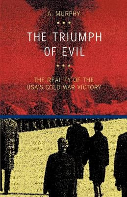 The Triumph of Evil Paperback European Press Academic Publishing
